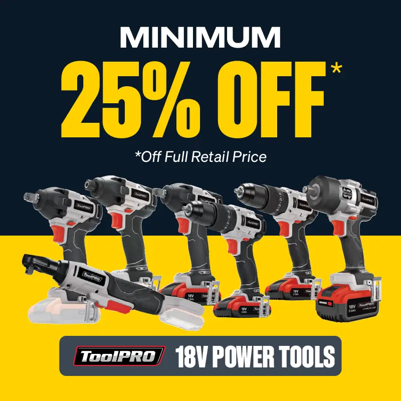 Minimum 25% OFF seelcted ToolPRO 18V Power Tools